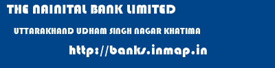 THE NAINITAL BANK LIMITED  UTTARAKHAND UDHAM SINGH NAGAR KHATIMA   banks information 